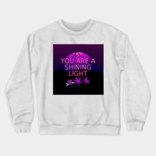 You are a shining light Crewneck Sweatshirt